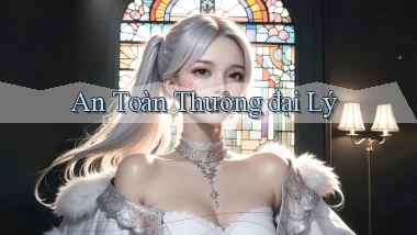 An toàn Thưởng đại lý