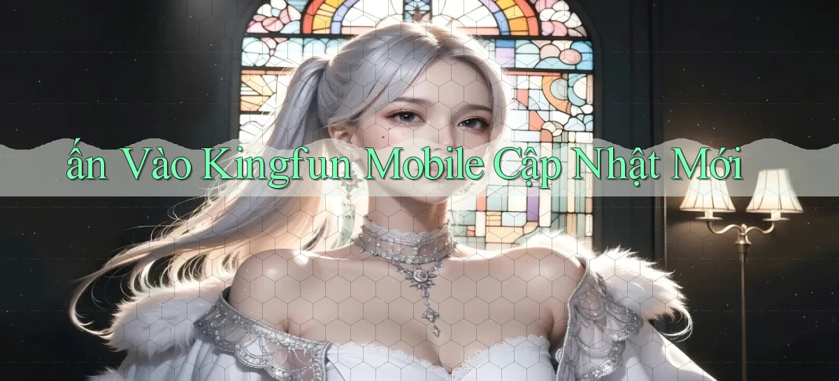 ấn vào kingfun mobile cập nhật mới