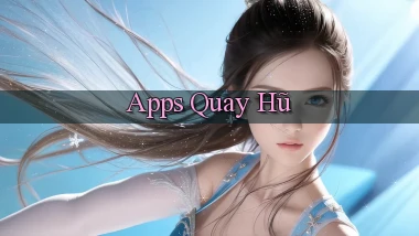 Apps Quay hũ