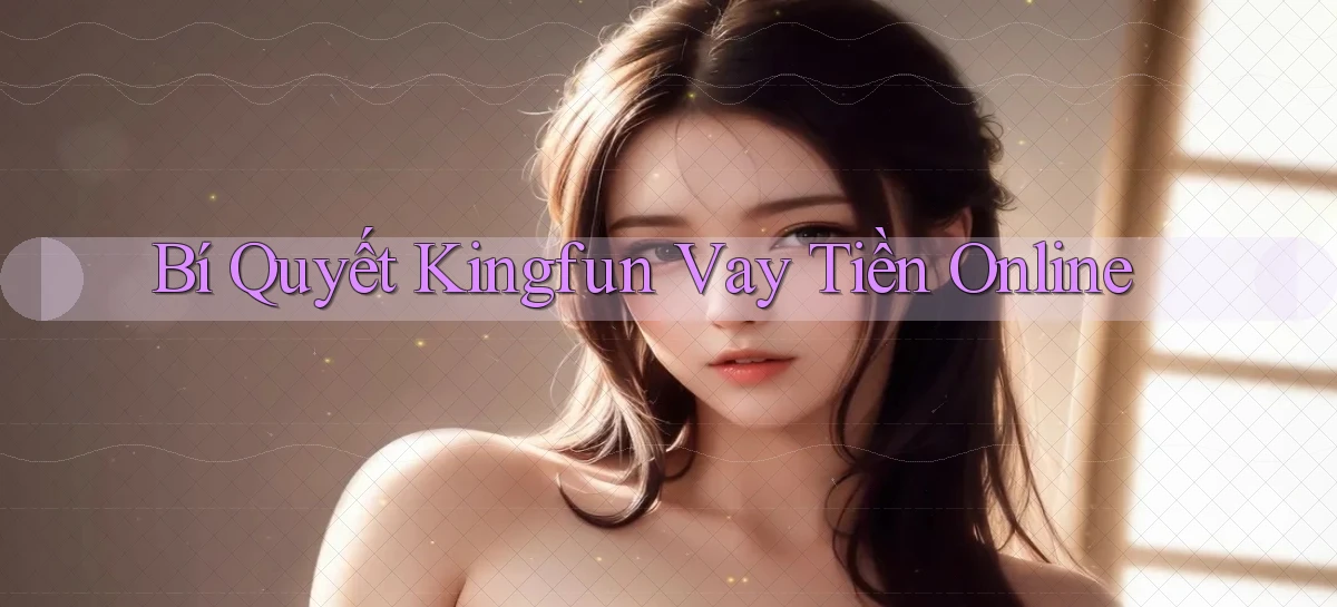 bí quyết kingfun vay tiền online