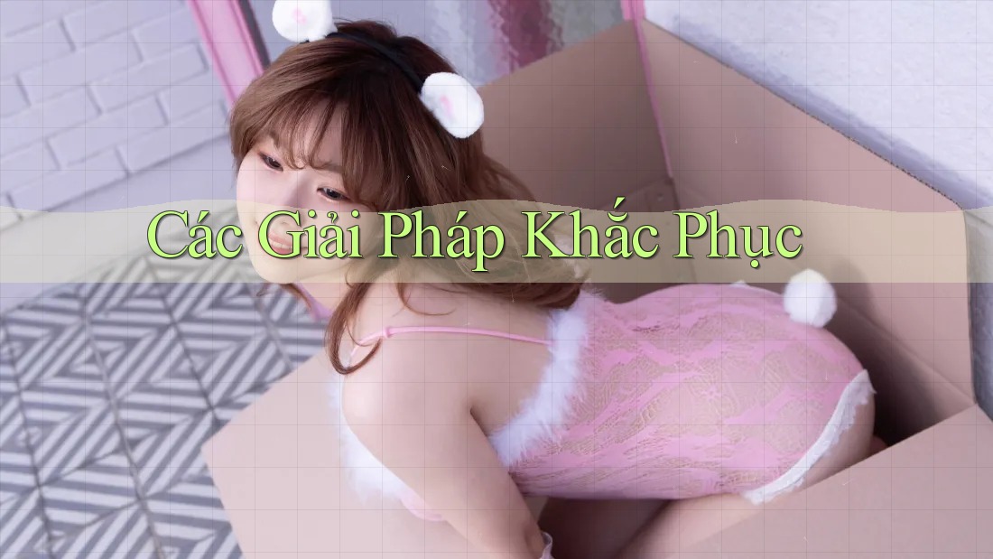 Các Giải Pháp Khắc Phục Các Giải Pháp Khắc Phục