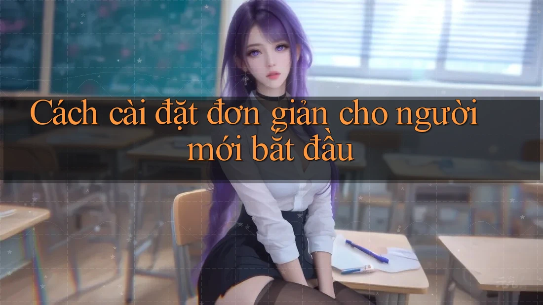 Cách cài đặt đơn giản cho người mới bắt đầu Cách cài đặt đơn giản cho người mới bắt đầu