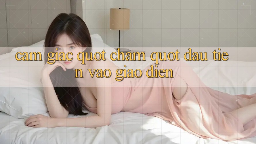 Cảm giác " chạm" đầu tiên vào giao diện