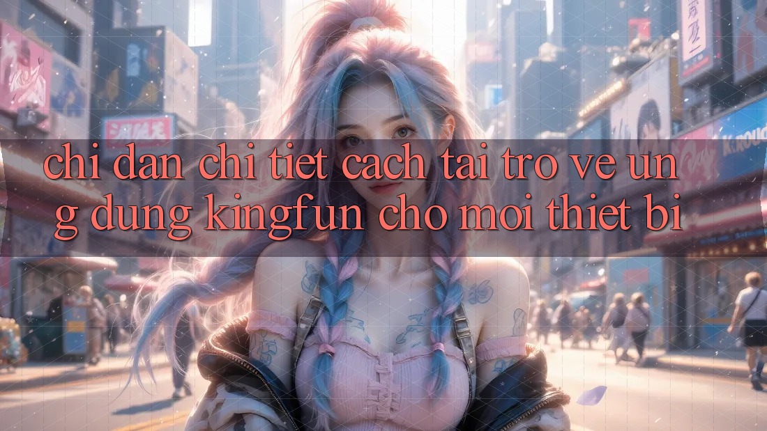 Chỉ dẫn Chi Tiết Cách Tải trở về Ứng dụng Kingfun Cho Mọi Thiết Bị Chỉ dẫn Chi Tiết Cách Tải trở về Ứng dụng Kingfun Cho Mọi Thiết Bị