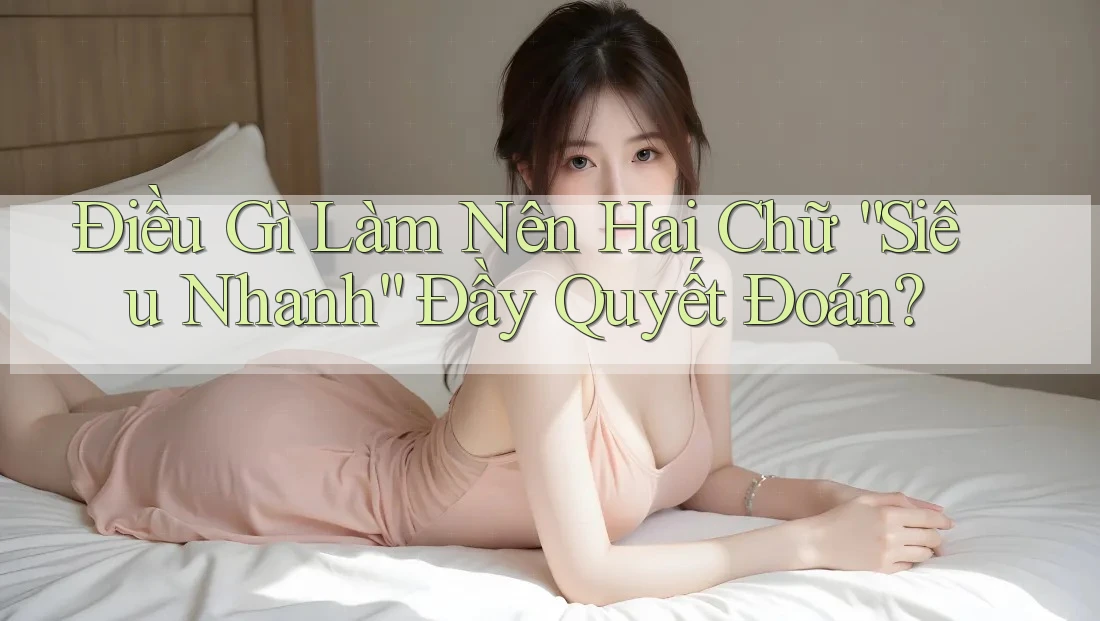 Điều Gì Làm Nên Hai Chữ “Siêu Nhanh” Đầy Quyết Đoán? Điều Gì Làm Nên Hai Chữ “Siêu Nhanh” Đầy Quyết Đoán?
