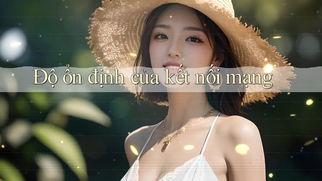 Độ ổn định của kết nối mạng
