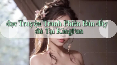 đọc truyện tranh phiên bản đầy đủ tại kingfun
