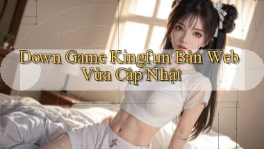 down game kingfun bản web vừa cập nhật