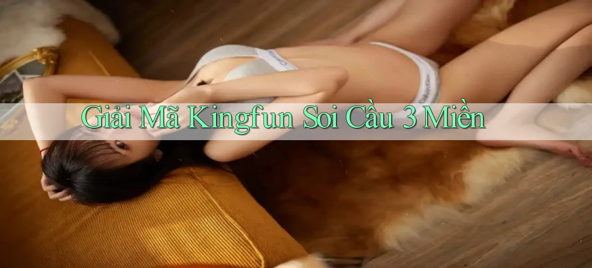 giải mã kingfun soi cầu 3 miền