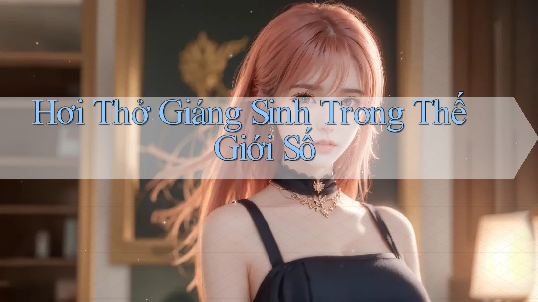 Hơi Thở Giáng Sinh Trong Thế Giới Số Hơi Thở Giáng Sinh Trong Thế Giới Số