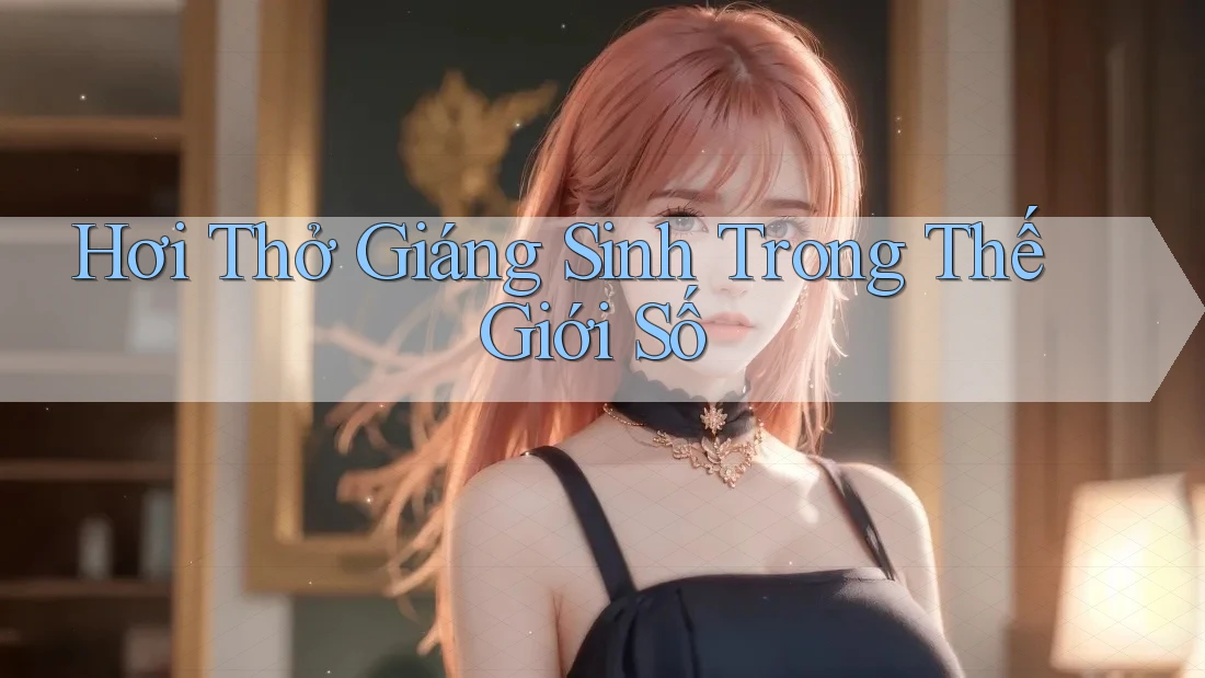 Hơi Thở Giáng Sinh Trong Thế Giới Số