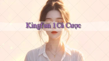 kingfun 1 cá cược
