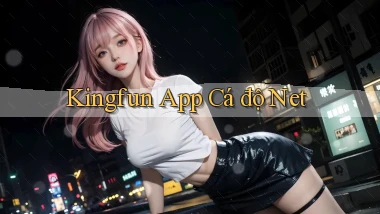 kingfun app cá độ net