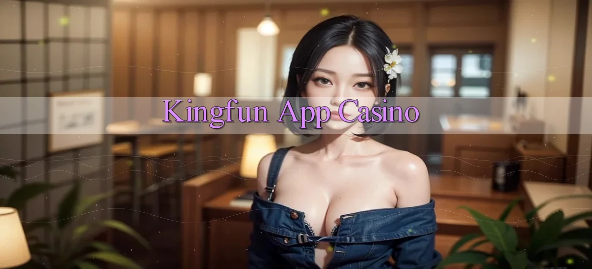 kingfun app casino