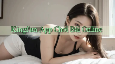 kingfun app chơi bài online