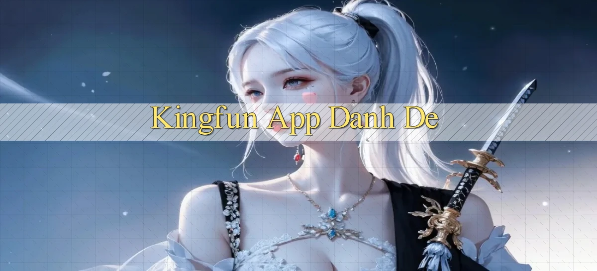 kingfun app danh de