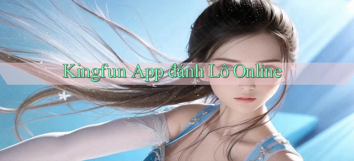 kingfun app đánh lô online