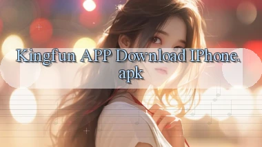 kingfun APP download iPhone.apk