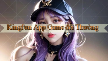 kingfun app game đổi thưởng