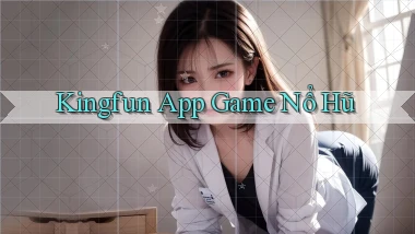 kingfun app game nổ hũ