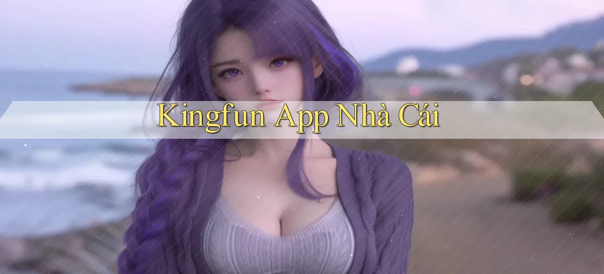 kingfun app nhà cái