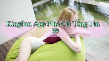 kingfun app nhà cái tổng 1 ăn 99