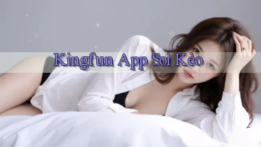 kingfun app soi kèo