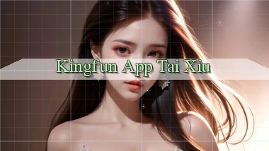 kingfun app tải xỉu