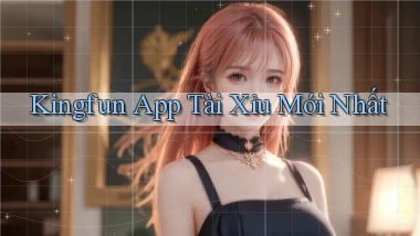 kingfun app tài xỉu mới nhất