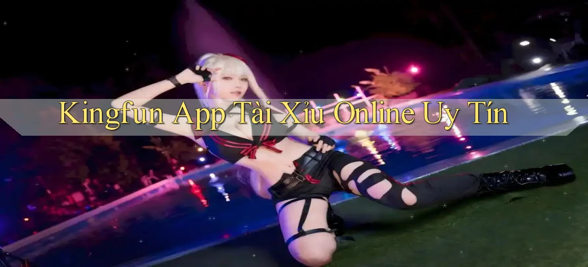 kingfun app tài xỉu online uy tín
