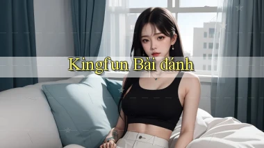 kingfun bài đánh