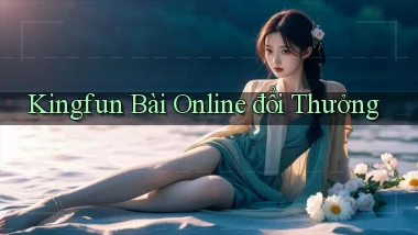 kingfun bài online đổi thưởng