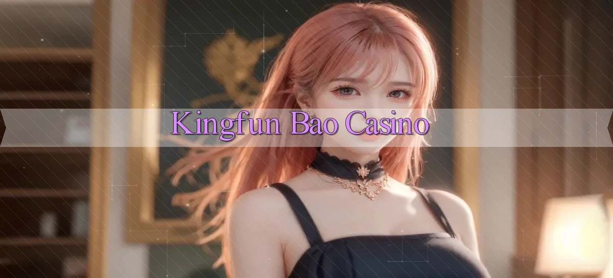 kingfun bao casino