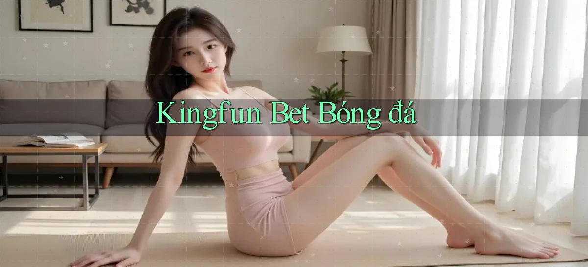 kingfun bet bóng đá