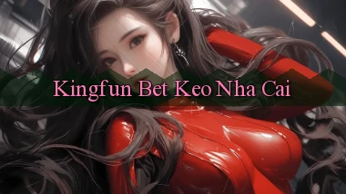kingfun bet keo nha cai