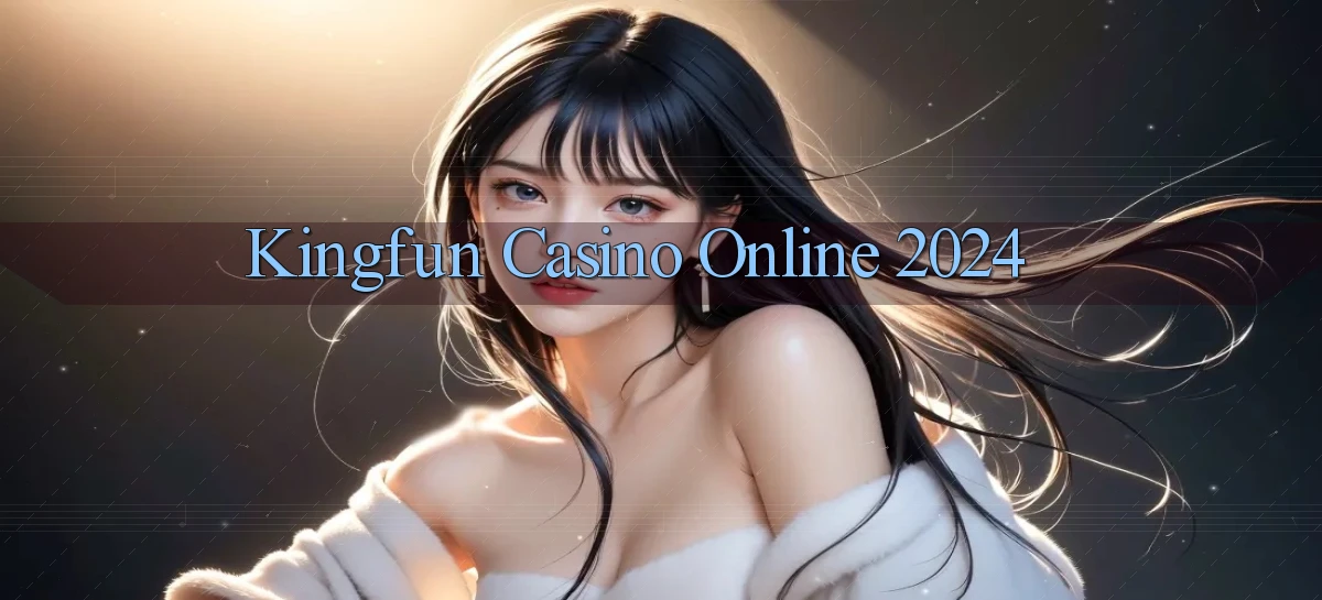 kingfun casino online 2024