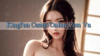 kingfun casino online com vn