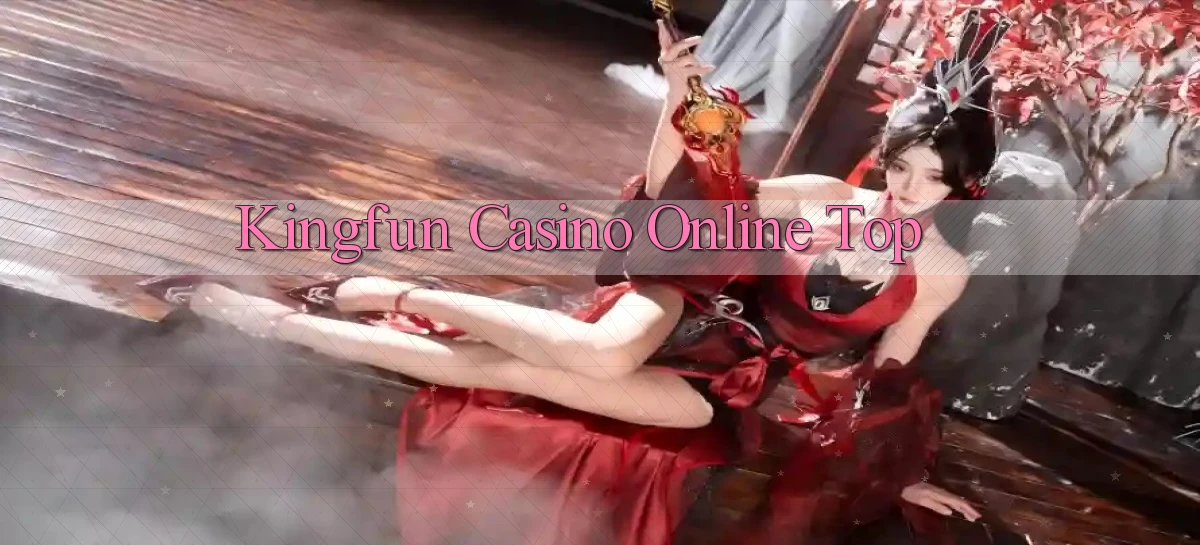 kingfun casino online top