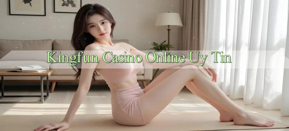 kingfun casino online uy tín