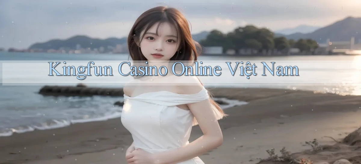 kingfun casino online việt nam
