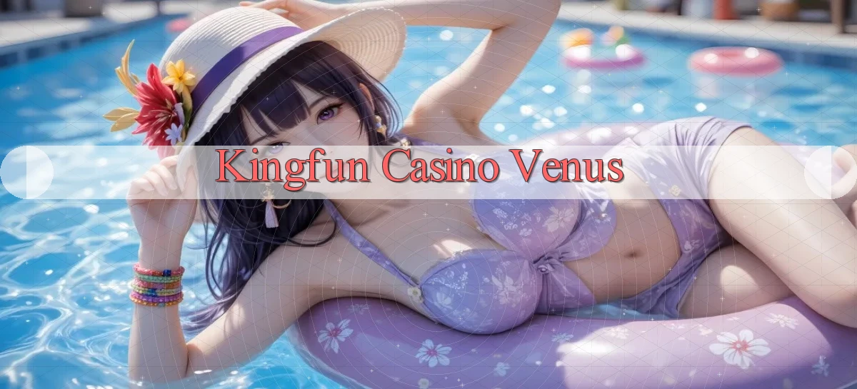 kingfun casino venus
