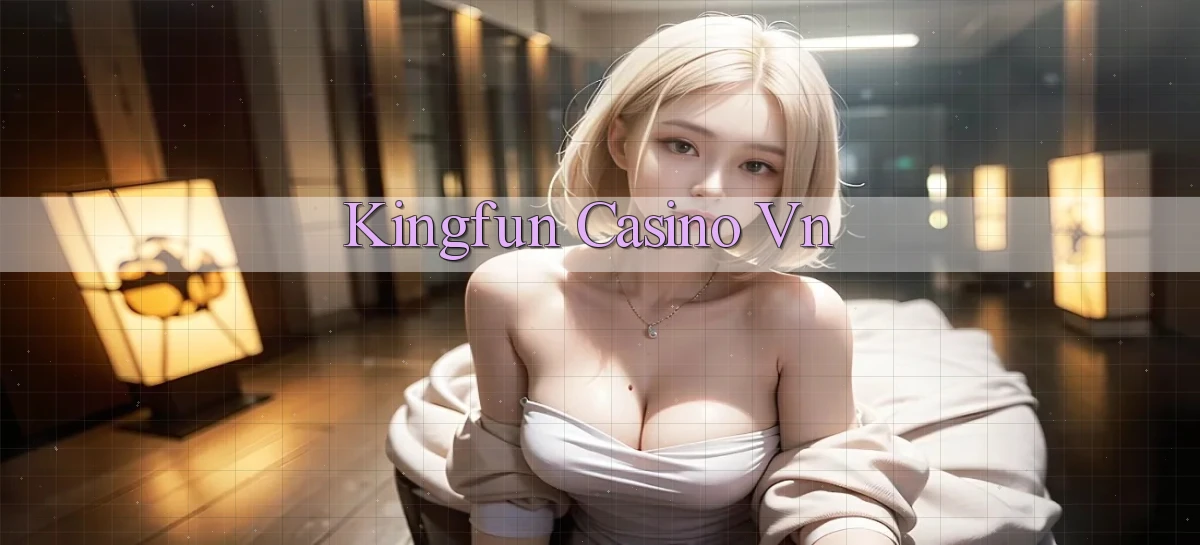 kingfun casino vn