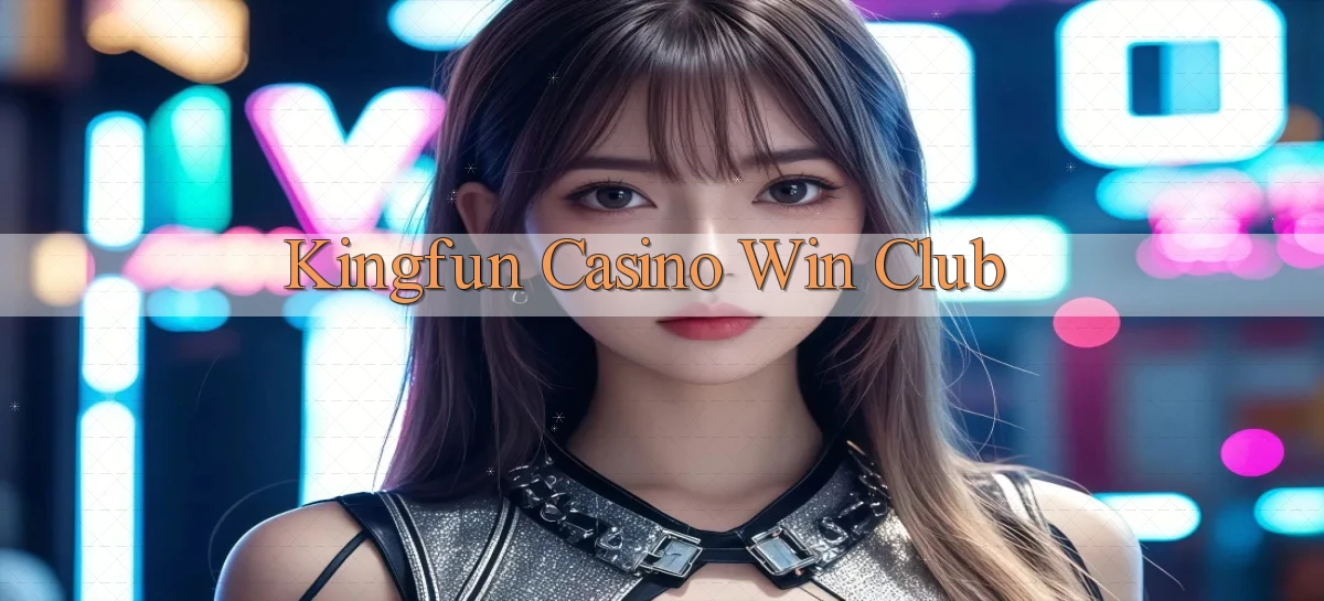 kingfun casino win club