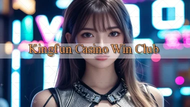 kingfun casino win club