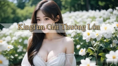 kingfun  giải thưởng lớn