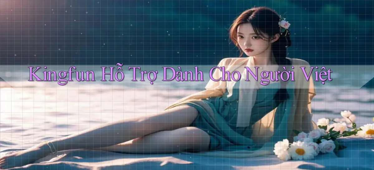 kingfun hỗ trợ dành cho người việt