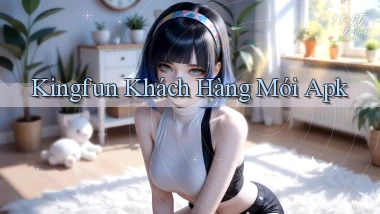 kingfun  khách hàng mới apk