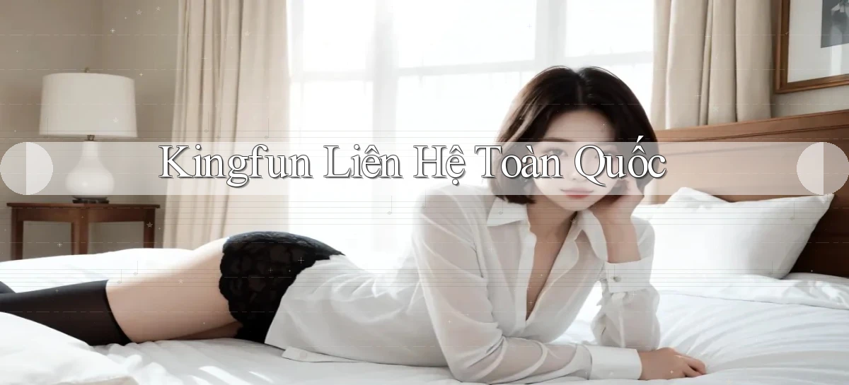 kingfun liên hệ toàn quốc
