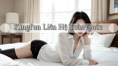 kingfun liên hệ toàn quốc