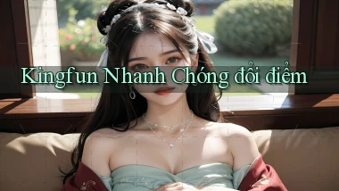 kingfun nhanh chóng đổi điểm